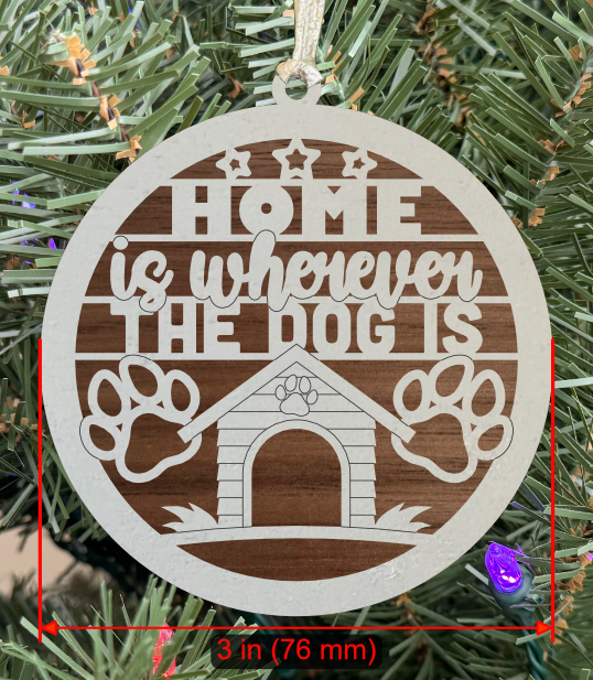 Holiday Pet (Dog) Ornament "Home Is Wherever The Dog Is"